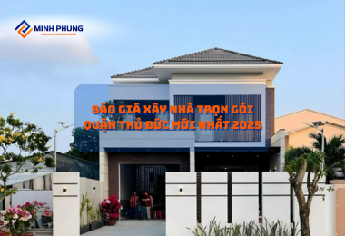 BÁO GIÁ XÂY NHÀ TRỌN GÓI THỦ ĐỨC MỚI NHẤT 2025