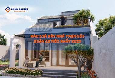 BÁO GIÁ XÂY NHÀ TRỌN GÓI QUẬN 10 MỚI NHẤT 2025: HIỆN THỰC HÓA NGÔI NHÀ LÝ TƯỞNG CÙNG MINH PHỤNG
