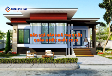 BÁO GIÁ XÂY NHÀ TRỌN GÓI QUẬN 8 MỚI NHẤT 2025