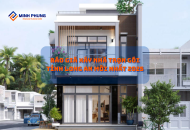 BÁO GIÁ XÂY NHÀ TRỌN GÓI LONG AN 2025