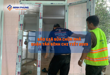 BÁO GIÁ SỬA CHỮA NHÀ TRỌN GÓI QUẬN TÂN BÌNH 2025: NÂNG TẦM KHÔNG GIAN SỐNG HOÀN HẢO CÙNG MINH PHỤNG – CÔNG TY SỬA NHÀ UY TÍN!
