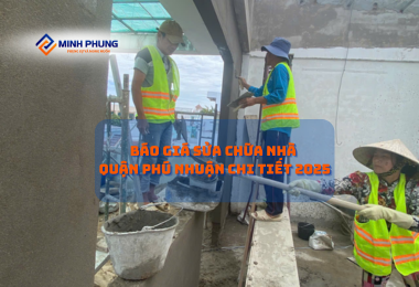BÁO GIÁ DỊCH VỤ SỬA CHỮA NHÀ ĐẸP QUẬN PHÚ NHUẬN 2025: BIẾN TỔ ẤM THÀNH KHÔNG GIAN HOÀN HẢO CÙNG MINH PHỤNG – CÔNG TY SỬA CHỮA NHÀ HÀNG ĐẦU!