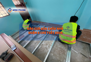 BÁO GIÁ SỬA NHÀ QUẬN 6 MỚI NHẤT 2025: CHỌN DỊCH VỤ SỬA CHỮA NHÀ QUẬN 6 TỪ MINH PHỤNG – CÔNG TY SỬA CHỮA NHÀ Ở CHUYÊN NGHIỆP!