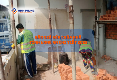 BÁO GIÁ SỬA NHÀ TRỌN GÓI TỈNH LONG AN 2025 – CÔNG TY SỬA NHÀ TRỌN GÓI MINH PHỤNG: TÁI TẠO KHÔNG GIAN, NÂNG TẦM CUỘC SỐNG!