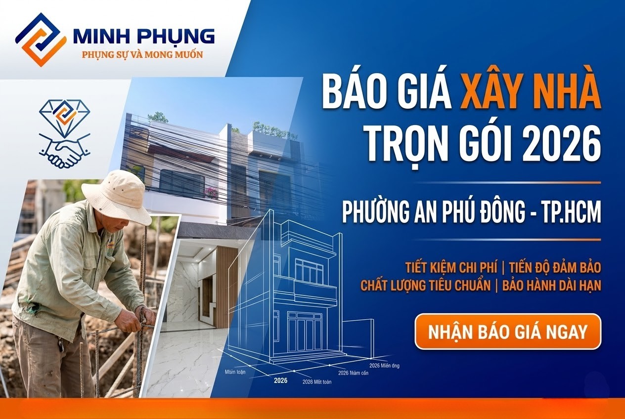 BẢNG BÁO GIÁ XÂY NHÀ TRỌN GÓI PHƯỜNG AN PHÚ ĐÔNG 2026 MỚI NHẤT