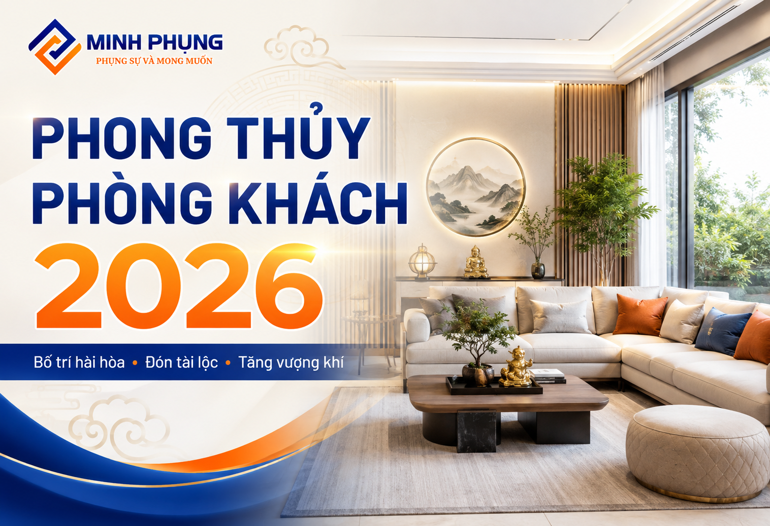 Phong Thủy Phòng Khách 2026: Cách Bố Trí Đón Tài Lộc | Minh Phụng