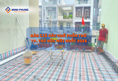 BÁO GIÁ XÂY NHÀ PHẦN THÔ TP THỦ ĐỨC MỚI NHẤT 2025 – HIỆN THỰC HÓA GIẤC MƠ AN CƯ CÙNG MINH PHỤNG