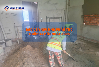 BÁO GIÁ XÂY NHÀ PHẦN THÔ QUẬN 11 MỚI NHẤT 2025