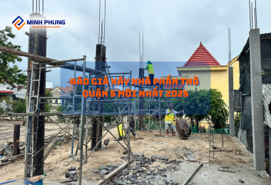 BÁO GIÁ THI CÔNG NHÀ PHẦN THÔ QUẬN 5 MỚI NHẤT TỪ MINH PHỤNG – KHỞI NGUỒN TỔ ẤM VỮNG BỀN