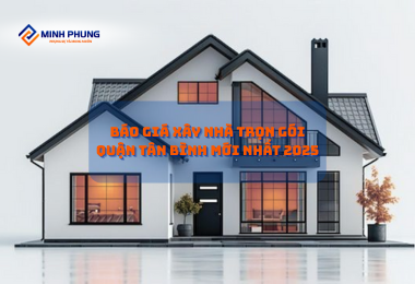 BÁO GIÁ XÂY NHÀ TRỌN GÓI QUẬN TÂN BÌNH MỚI NHẤT 2025: BIẾN ƯỚC MƠ THÀNH HIỆN THỰC CÙNG MINH PHỤNG – GIẢI PHÁP TỐI ƯU CHO TỔ ẤM HIỆN ĐẠI!