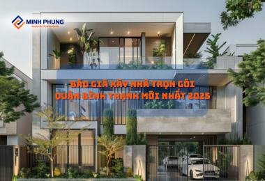 BÁO GIÁ XÂY NHÀ TRỌN GÓI QUẬN BÌNH THẠNH 2025: KIẾN TẠO TỔ ẤM HIỆN ĐẠI CÙNG CÔNG TY XÂY DỰNG NHÀ TRỌN GÓI MINH PHỤNG!