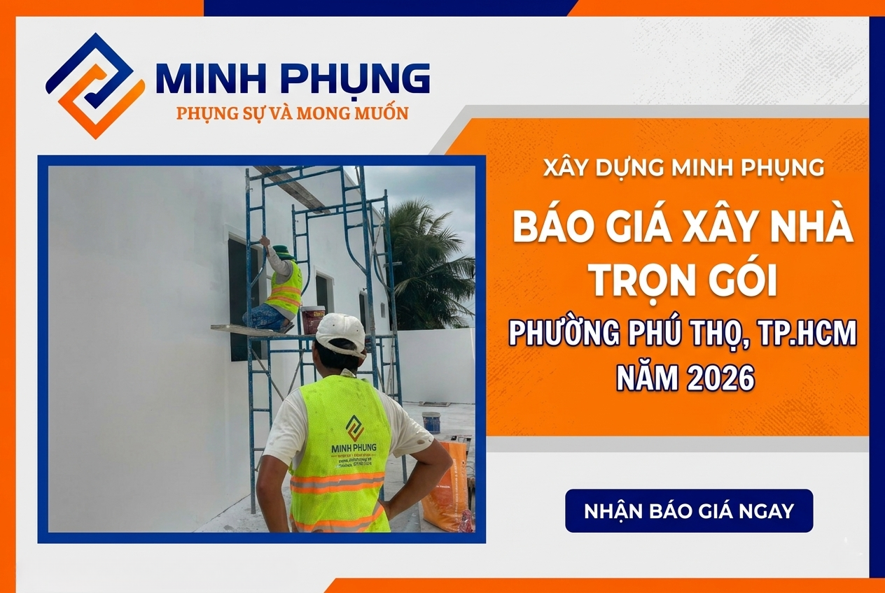 Báo Giá Xây Nhà Trọn Gói Phường Phú Thọ 2026 – Chi Phí & Mẫu Nhà Đẹp