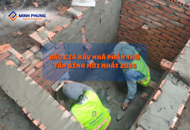 BÁO GIÁ XÂY NHÀ PHẦN THÔ TÂN BÌNH MỚI NHẤT 2025 – CHẮP CÁNH ƯỚC MƠ CÙNG MINH PHỤNG