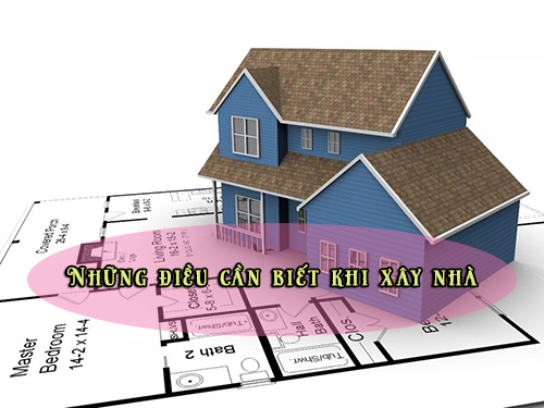 Những điều cần biết khi xây nhà mới mà gia chủ cần phải nắm rõ